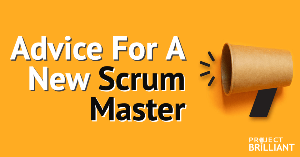 Advice For A New Scrum Master